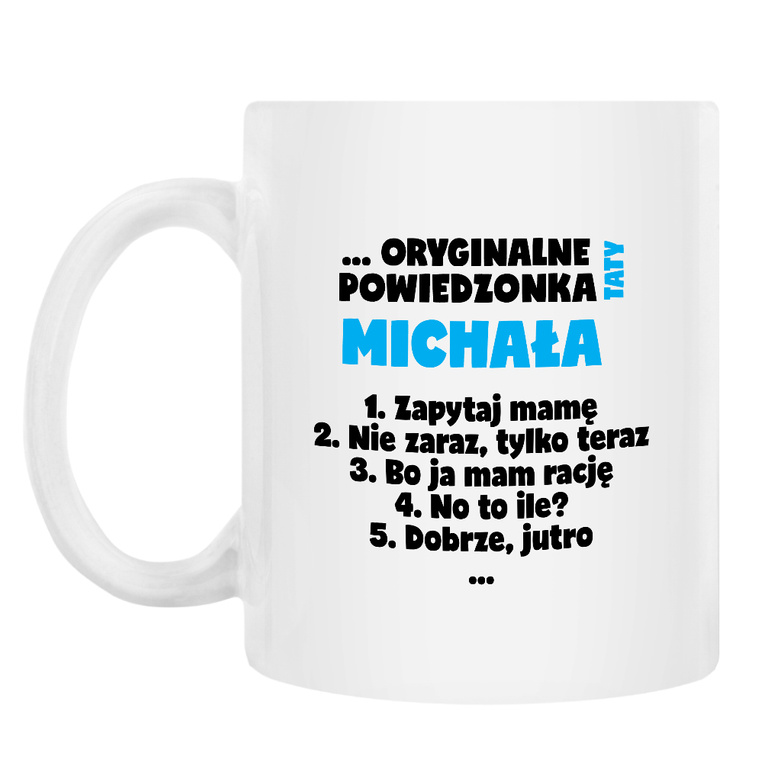 PERSONALIZOWANY KUBEK z nadrukiem ORYGINALNE POWIEDZONKA TATY